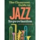 The Classroom Guide to Jazz Improvisation