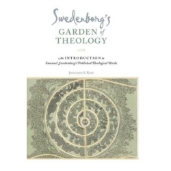 Swedenborg's Garden of Theology: An Introduction to Emanuel Swedenborg's Published Theological Works