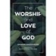 The Worship and Love of God