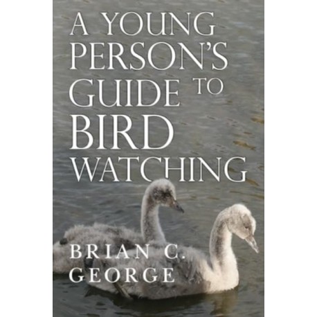 A Young Person's Guide to Bird Watching