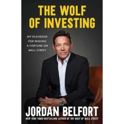 The Wolf of Investing: My Insider's Playbook for Making a Fortune on Wall Street