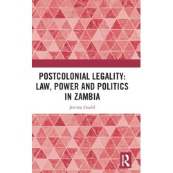 Postcolonial Legality: Law, Power and Politics in Zambia: Law, Politics, and State Formation in Africa Since the End of the Cold War