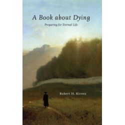 A BOOK ABOUT DYING: PREPARING FOR ETERNAL LIFE