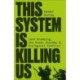 This System is Killing Us: Land Grabbing, the Green Economy and Ecological Conflict