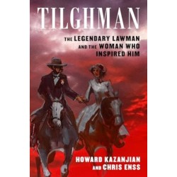 Tilghman: The Legendary Lawman and the Woman Who Inspired Him