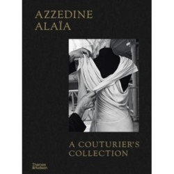 Azzedine Alaia: A Couturier's Collection