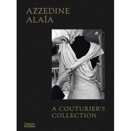 Azzedine Alaia: A Couturier's Collection