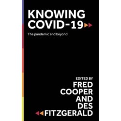 Knowing Covid-19: The Pandemic and Beyond
