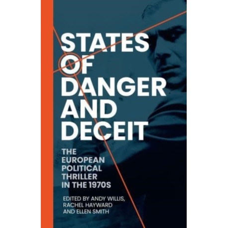 States of Danger and Deceit: The European Political Thriller in the 1970s