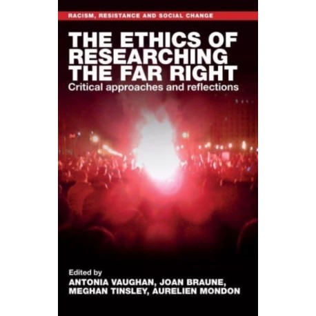 The Ethics of Researching the Far Right: Critical Approaches and Reflections