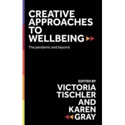 Creative Approaches to Wellbeing: The Pandemic and Beyond