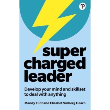Supercharged Leader: Develop your mind and skillset to deal with anything
