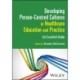 Developing Person-Centred Cultures in Healthcare Education and Practice: An Essential Guide