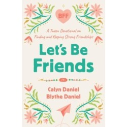 Let's Be Friends: A Tween Devotional on Finding and Keeping Strong Friendships
