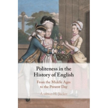 Politeness in the History of English: From the Middle Ages to the Present Day
