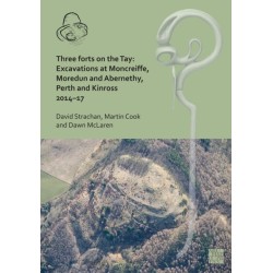 Three Forts on the Tay: Excavations at Moncreiffe, Moredun and Abernethy, Perth and Kinross 2014-17