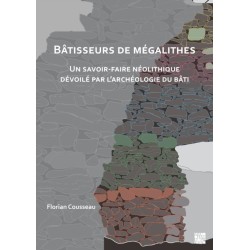Batisseurs de Megalithes: Un Savoir-Faire Neolithique Devoile Par l'Archeologie Du Bati