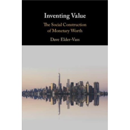 Inventing Value: The Social Construction of Monetary Worth