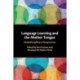 Language Learning and the Mother Tongue: Multidisciplinary Perspectives