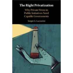 The Right Privatization: Why Private Firms in Public Initiatives Need Capable Governments