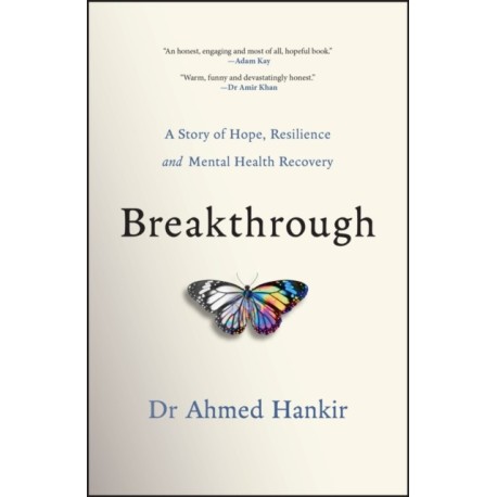 The Breakthrough: A Story of Hope, Resilience and Mental Health Recovery