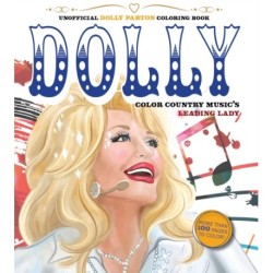 Unofficial Dolly Parton Coloring Book: Color Country Music's Leading Lady - More Than 100 Pages To Color!