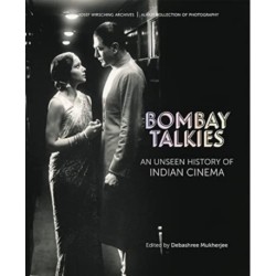 Bombay Talkies: An Unseen History of Indian Cinema