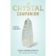 The Crystal Companion: A Quick-Reference Guide to 75 Healing Stones