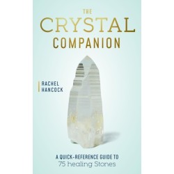 The Crystal Companion: A Quick-Reference Guide to 75 Healing Stones
