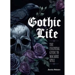 Gothic Life: The Essential Guide to Macabre Style