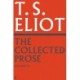 The Collected Prose of T.S. Eliot Volume 4