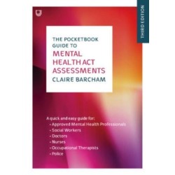 The Pocketbook Guide to Mental Health Act Assessments 3e