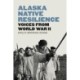 Alaska Native Resilience: Voices from World War II