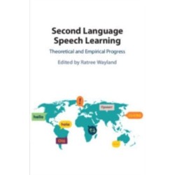 Second Language Speech Learning: Theoretical and Empirical Progress