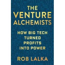 The Venture Alchemists: How Big Tech Turned Profits Into Power