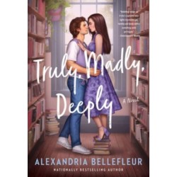Truly, Madly, Deeply: A Novel
