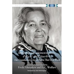 Kohkominawak Otacimowiniwawa / Our Grandmothers' Lives as Told in Their Own Words