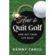 How to Quit Golf (and Get Your Life Back)