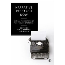 Narrative Research Now: Critical Perspectives on the Promise of Stories