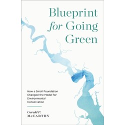 Blueprint for Going Green: How a Small Foundation Changed the Model for Environmental Conservation