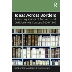 Ideas Across Borders: Translating Visions of Authority and Civil Society in Europe c.1600–1840