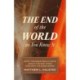 The End of the World as You Know It: What the Bible Really Says about the End Times (and Why It's Good News)