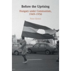 Before the Uprising: Hungary under Communism, 1949–1956