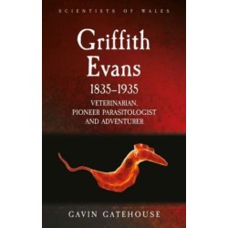 Griffith Evans 1835-1935: Veterinarian, Pioneer Parasitologist and Adventurer