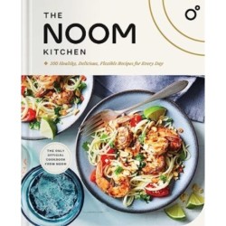 The Noom Kitchen: 100 Healthy, Delicious, Flexible Recipes for Every Day