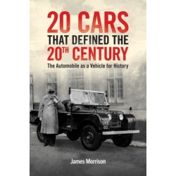 Twenty Cars that Defined the 20th Century: The Automobile as a Vehicle for History