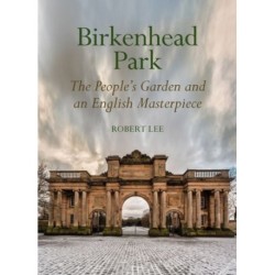 Birkenhead Park: The People's Garden and an English Masterpiece