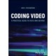 Coding Video: A Practical Guide to HEVC and Beyond