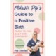 Midwife Pip’s Guide to a Positive Birth: Tools to Feel Calm and Confident