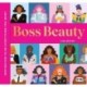 Boss Beauty: Inspiration to Be Everything You Want
